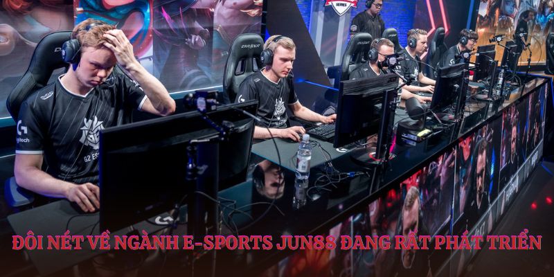 Đôi nét về ngành E-Sports Jun88 đang rất phát triển 